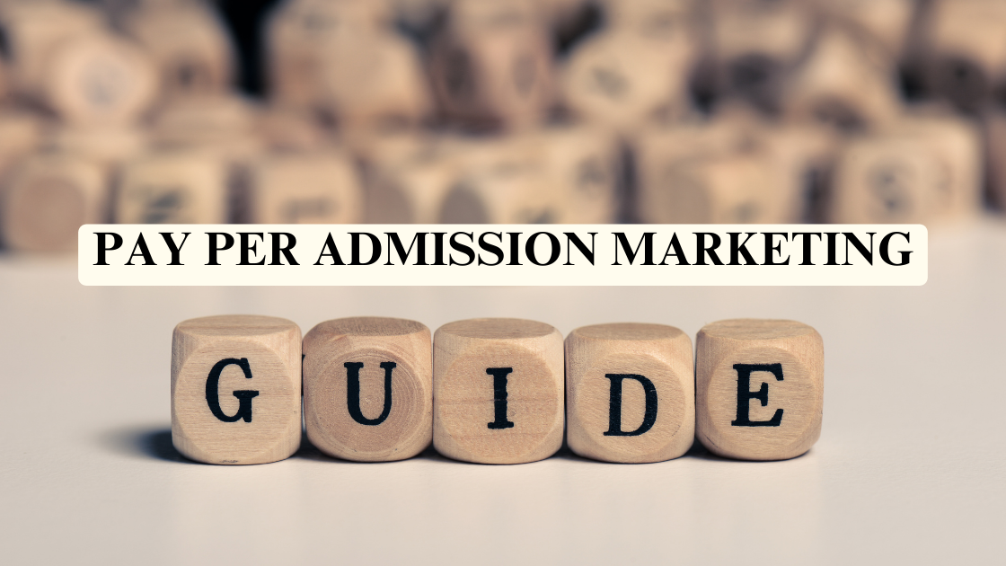 Guide To Pay Per Admission Marketing